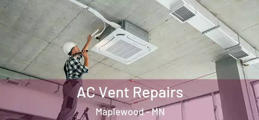  AC Vent Repairs Maplewood - MN