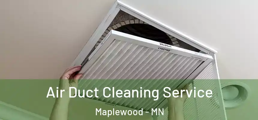  Air Duct Cleaning Service Maplewood - MN
