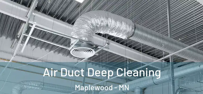  Air Duct Deep Cleaning Maplewood - MN