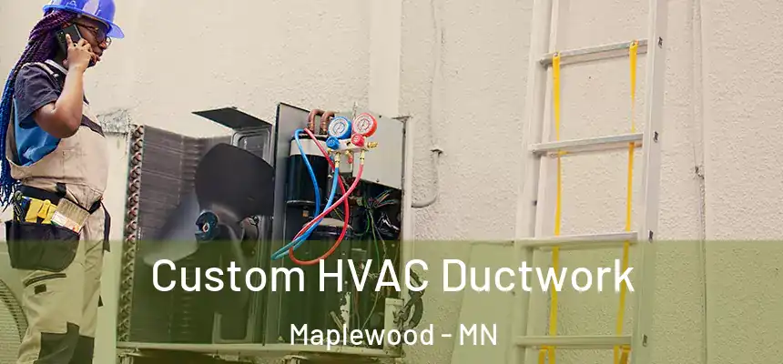  Custom HVAC Ductwork Maplewood - MN