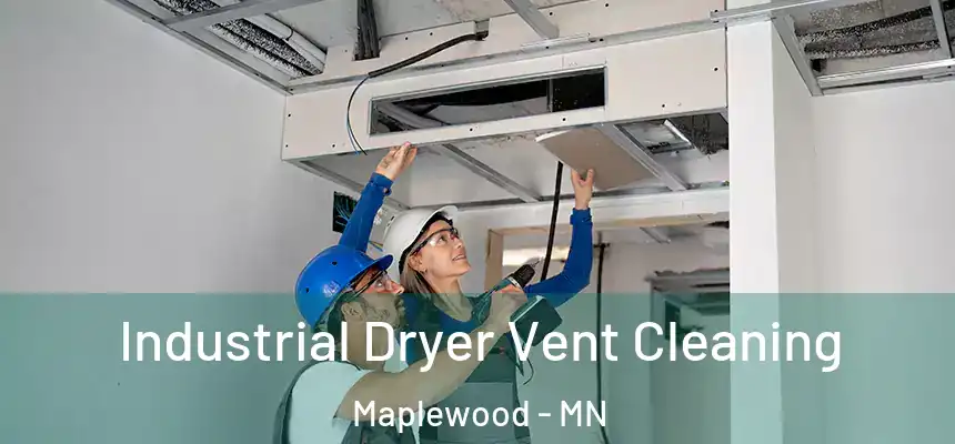  Industrial Dryer Vent Cleaning Maplewood - MN