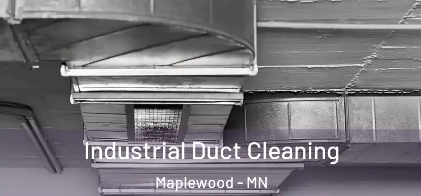  Industrial Duct Cleaning Maplewood - MN
