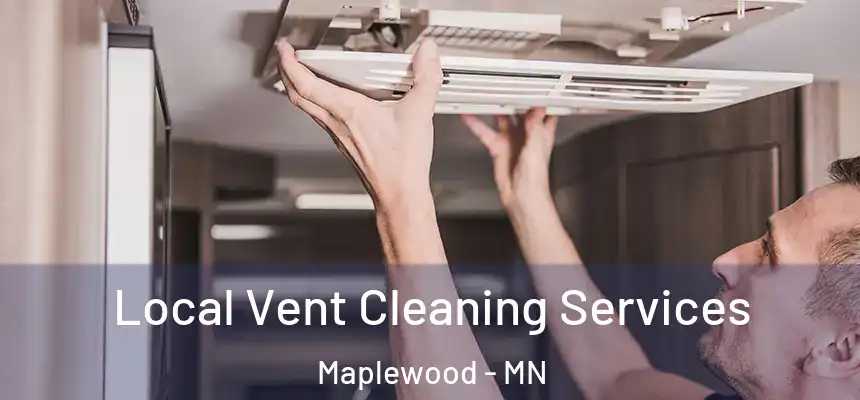  Local Vent Cleaning Services Maplewood - MN