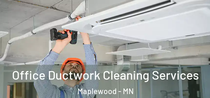  Office Ductwork Cleaning Services Maplewood - MN
