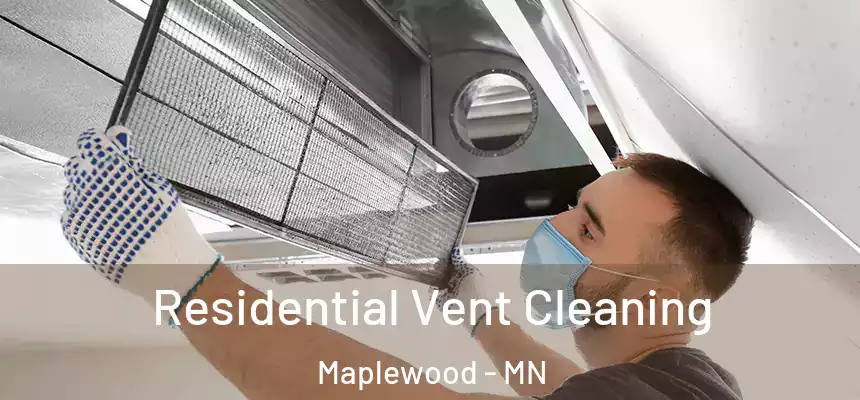  Residential Vent Cleaning Maplewood - MN
