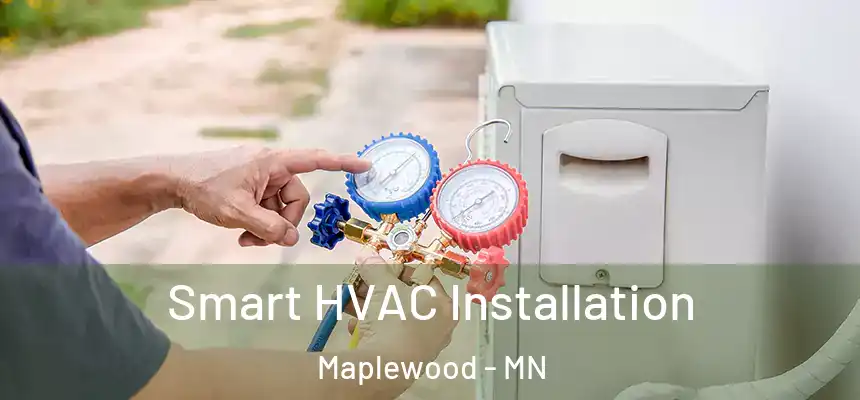  Smart HVAC Installation Maplewood - MN