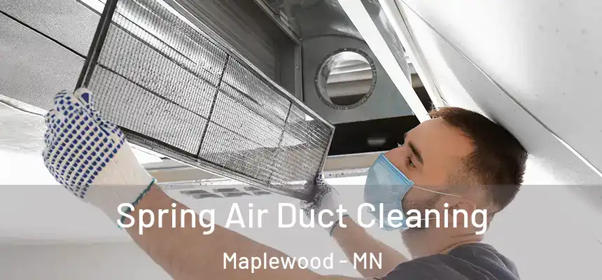  Spring Air Duct Cleaning Maplewood - MN
